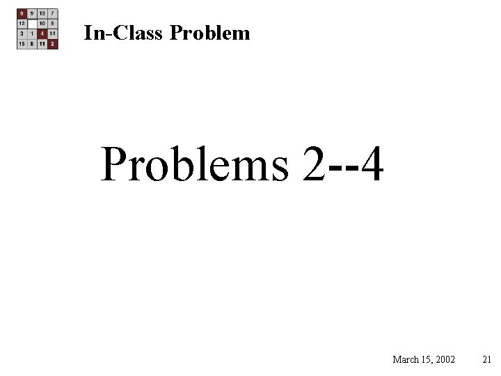 In-Class Problems 2 --4 March 15, 2002 21 