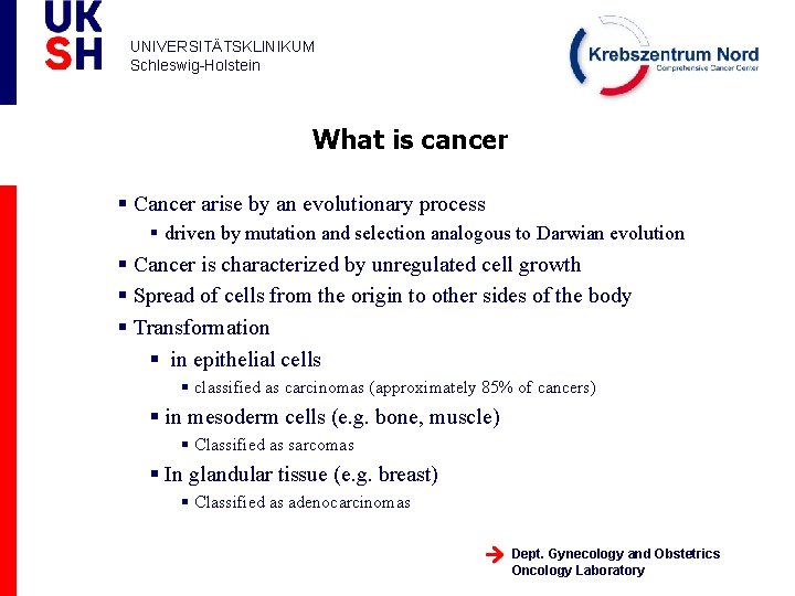 UNIVERSITÄTSKLINIKUM Schleswig-Holstein What is cancer § Cancer arise by an evolutionary process § driven