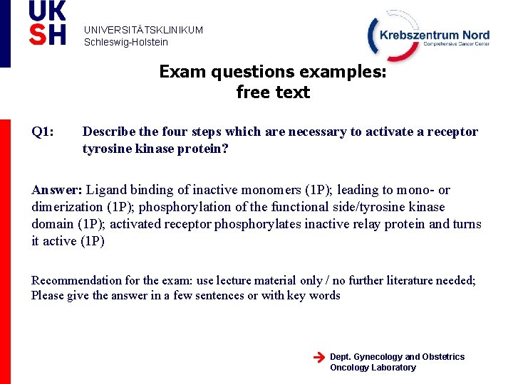 UNIVERSITÄTSKLINIKUM Schleswig-Holstein Exam questions examples: free text Q 1: Describe the four steps which