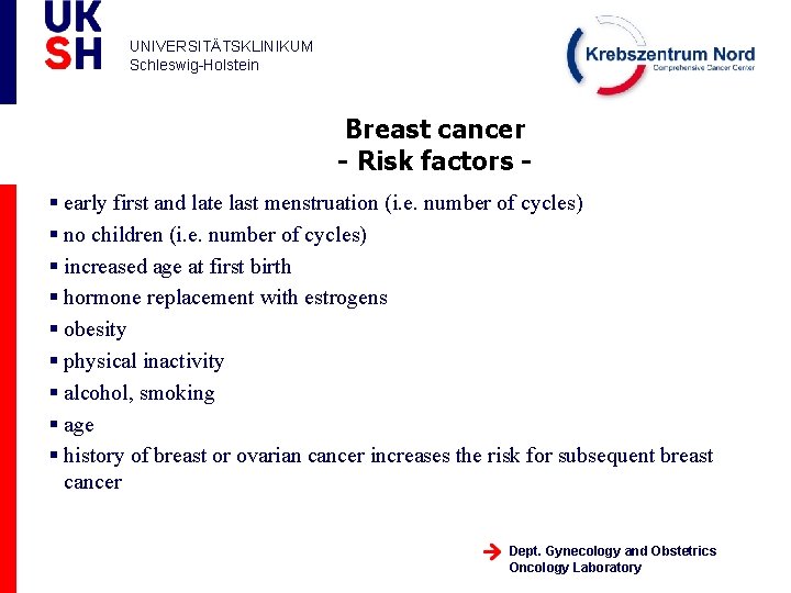 UNIVERSITÄTSKLINIKUM Schleswig-Holstein Breast cancer - Risk factors § early first and late last menstruation