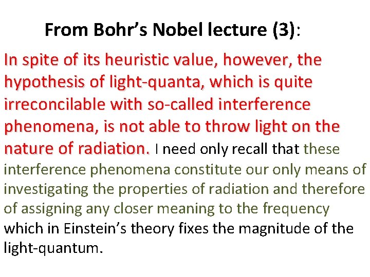 From Bohr’s Nobel lecture (3): In spite of its heuristic value, however, the hypothesis