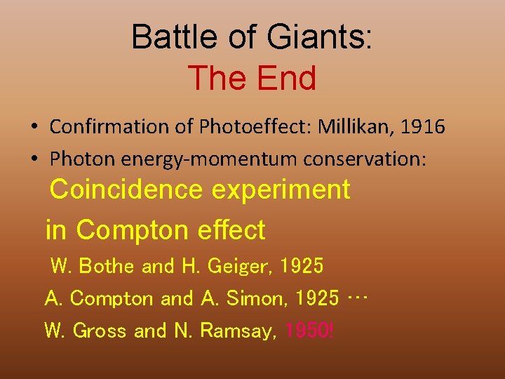 Battle of Giants: The End • Confirmation of Photoeffect: Millikan, 1916 • Photon energy-momentum