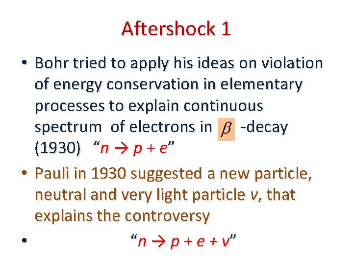 Aftershock 1 • Bohr tried to apply his ideas on violation of energy conservation