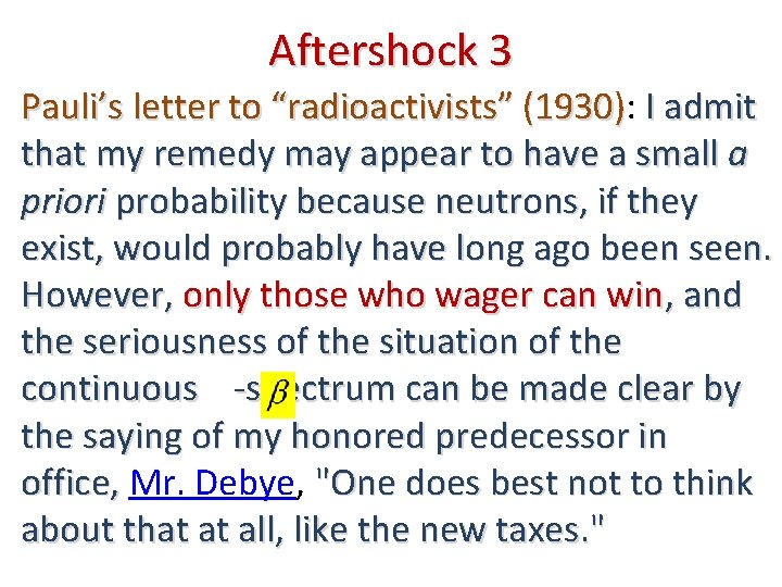 Aftershock 3 Pauli’s letter to “radioactivists” (1930): (1930) I admit that my remedy may