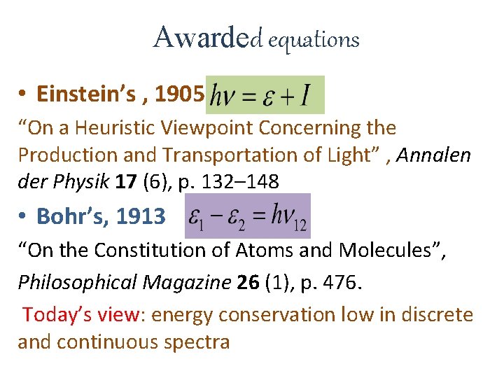 Awarded equations • Einstein’s , 1905 “On a Heuristic Viewpoint Concerning the Production and