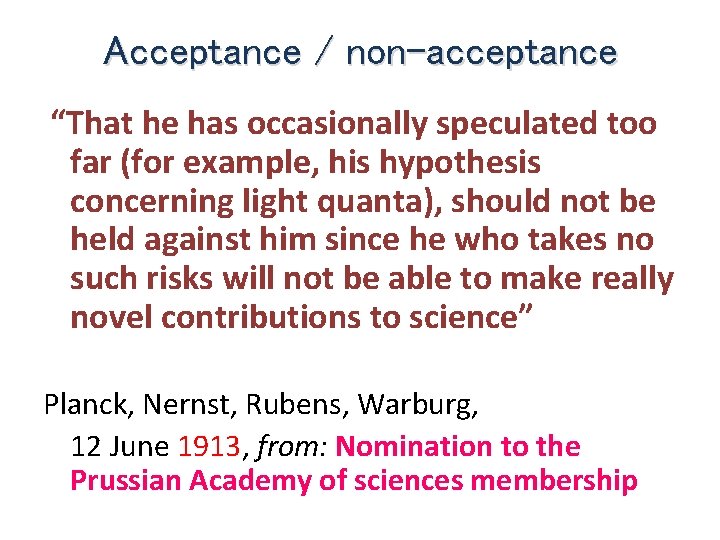 Acceptance / non-acceptance “That he has occasionally speculated too far (for example, his hypothesis