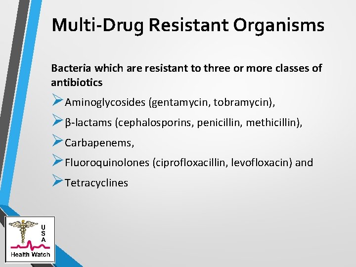Multi-Drug Resistant Organisms Bacteria which are resistant to three or more classes of antibiotics