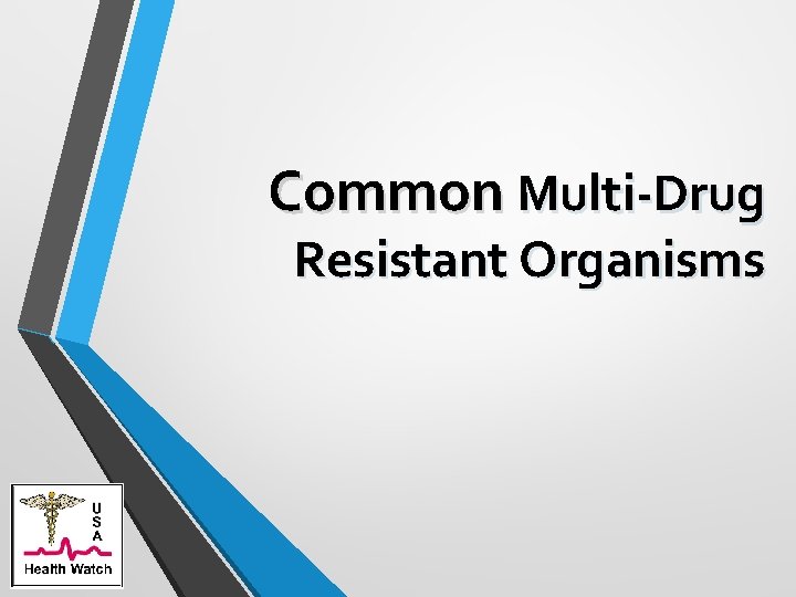 Common Multi-Drug Resistant Organisms 