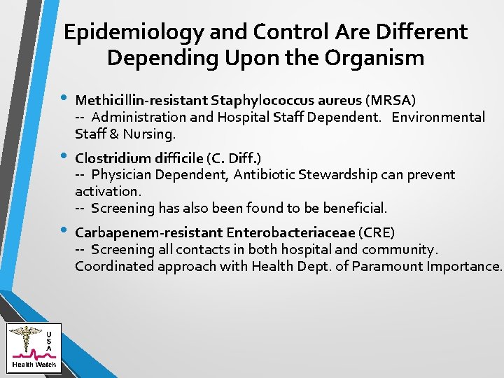 Epidemiology and Control Are Different Depending Upon the Organism • • • Methicillin-resistant Staphylococcus
