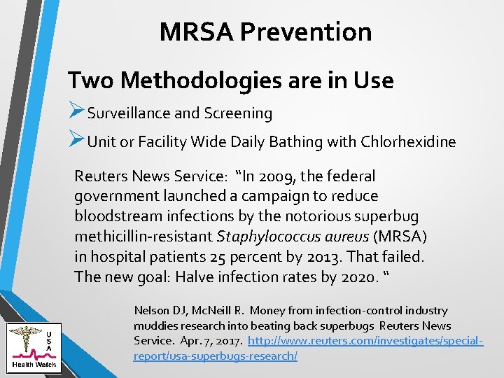 MRSA Prevention Two Methodologies are in Use ØSurveillance and Screening ØUnit or Facility Wide