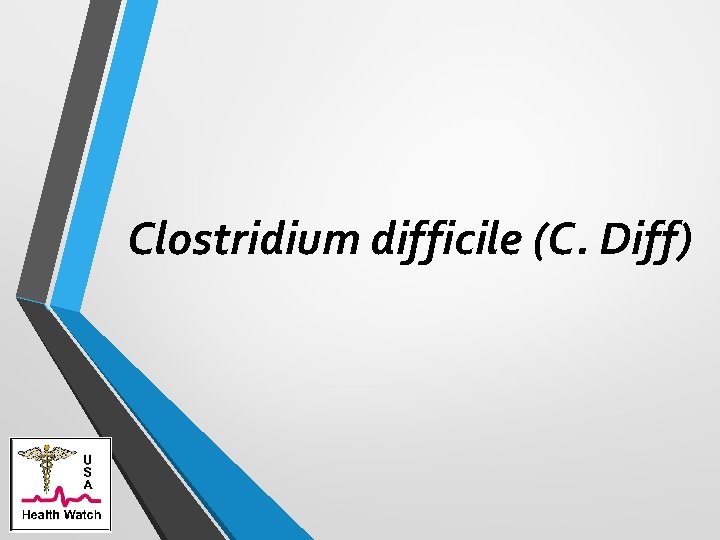 Clostridium difficile (C. Diff) 