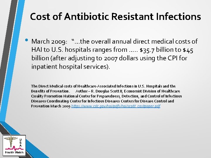 Cost of Antibiotic Resistant Infections • March 2009: “…the overall annual direct medical costs