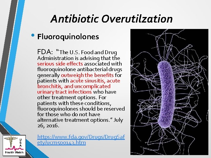 Antibiotic Overutilzation • Fluoroquinolones FDA: “The U. S. Food and Drug Administration is advising