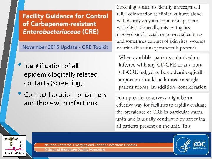  • Identification of all epidemiologically related contacts (screening). • Contact Isolation for carriers