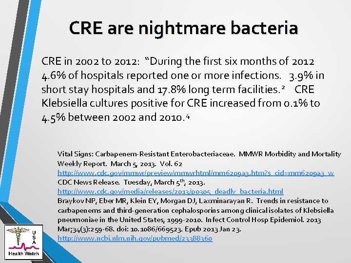 CRE are nightmare bacteria CRE in 2002 to 2012: “During the first six months