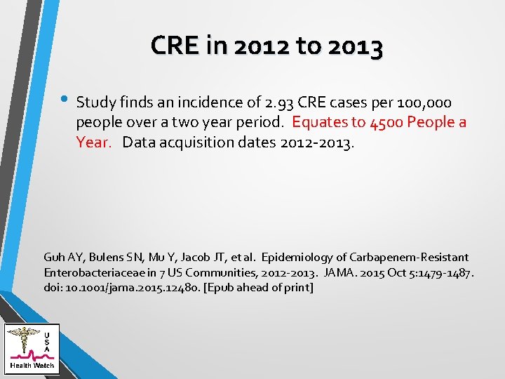 CRE in 2012 to 2013 • Study finds an incidence of 2. 93 CRE