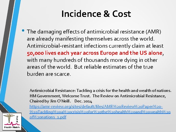 Incidence & Cost • The damaging effects of antimicrobial resistance (AMR) are already manifesting