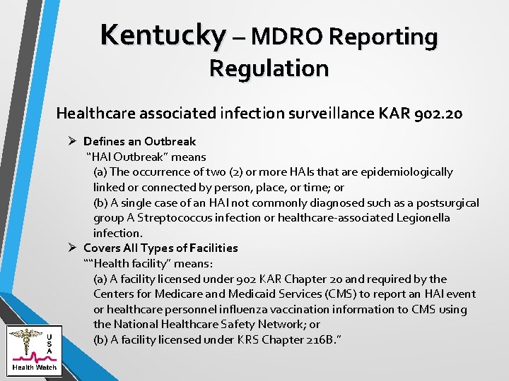 Kentucky – MDRO Reporting Regulation Healthcare associated infection surveillance KAR 902. 20 Ø Defines
