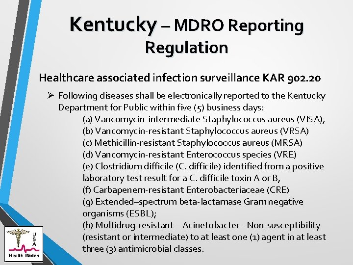 Kentucky – MDRO Reporting Regulation Healthcare associated infection surveillance KAR 902. 20 Ø Following