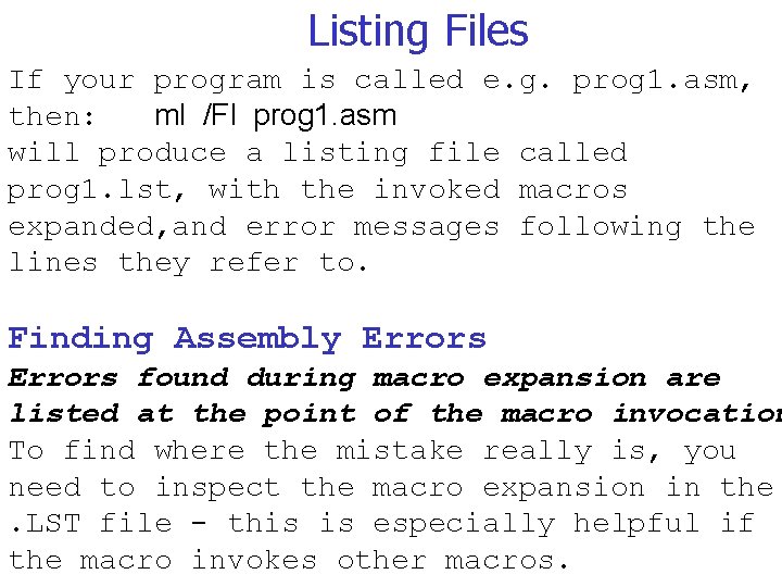 Listing Files If your program is called e. g. prog 1. asm, then: ml