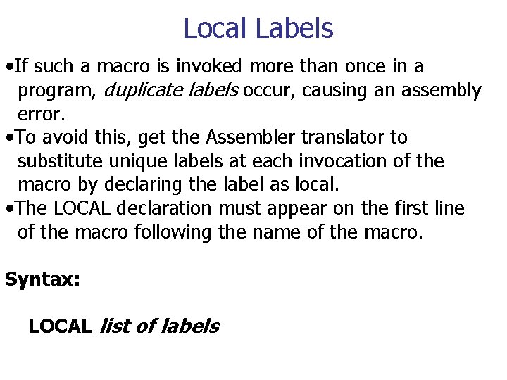 Local Labels • If such a macro is invoked more than once in a