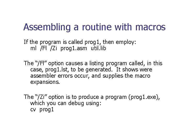Assembling a routine with macros If the program is called prog 1, then employ: