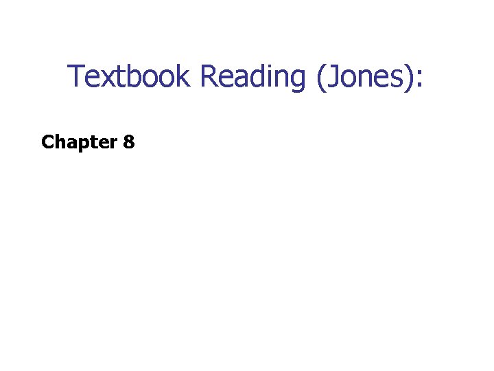 Textbook Reading (Jones): Chapter 8 