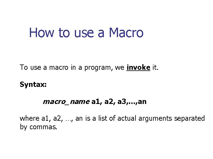How to use a Macro To use a macro in a program, we invoke