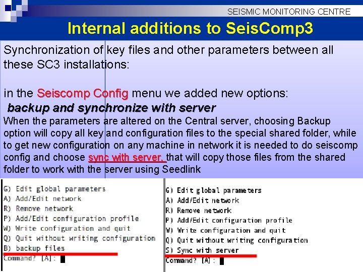 SEISMIC MONITORING CENTRE Internal additions to Seis. Comp 3 Synchronization of key files and
