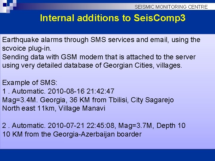 SEISMIC MONITORING CENTRE Internal additions to Seis. Comp 3 Earthquake alarms through SMS services