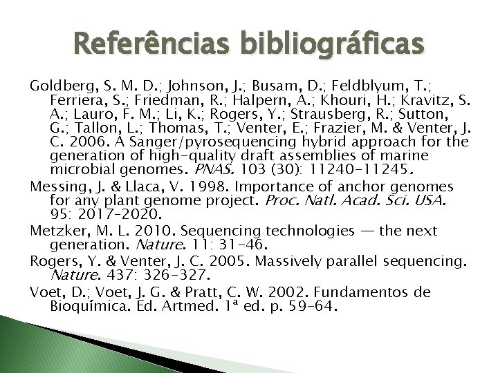 Referências bibliográficas Goldberg, S. M. D. ; Johnson, J. ; Busam, D. ; Feldblyum,