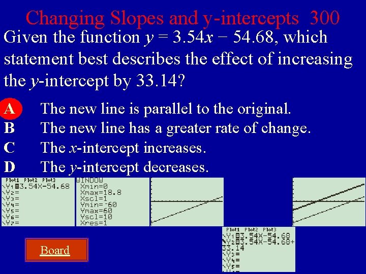 Changing Slopes and y-intercepts 300 Given the function y = 3. 54 x −