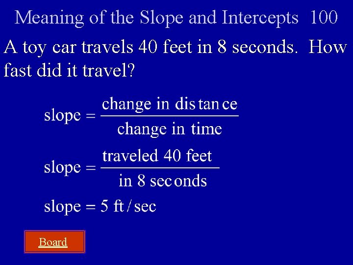 Meaning of the Slope and Intercepts 100 A toy car travels 40 feet in