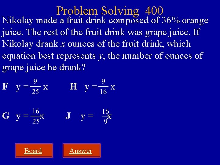 Problem Solving 400 Nikolay made a fruit drink composed of 36% orange juice. The