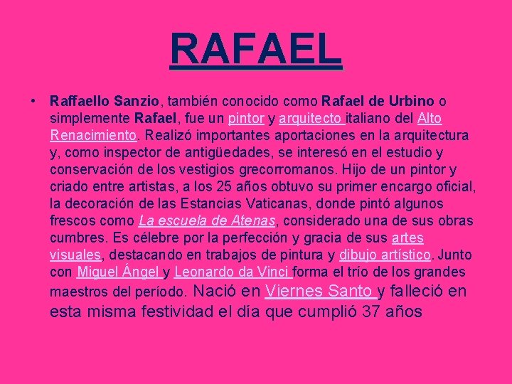 RAFAEL • Raffaello Sanzio, también conocido como Rafael de Urbino o simplemente Rafael, fue