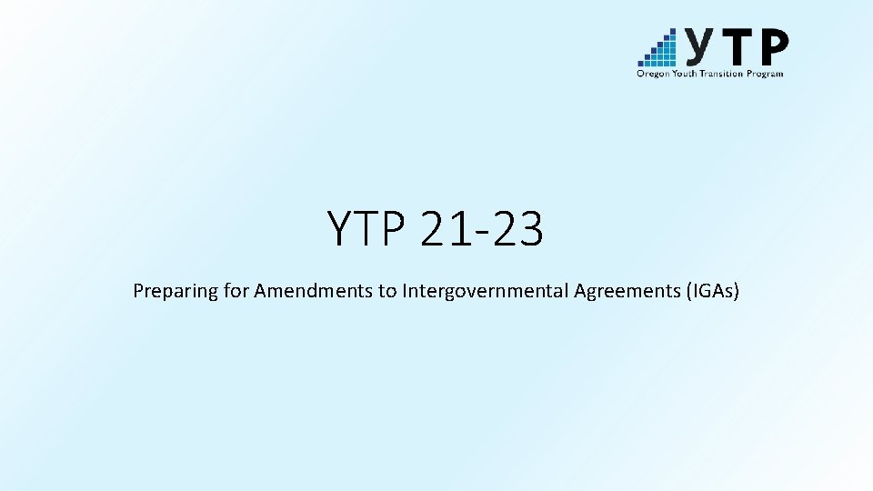 YTP 21 -23 Preparing for Amendments to Intergovernmental Agreements (IGAs) 