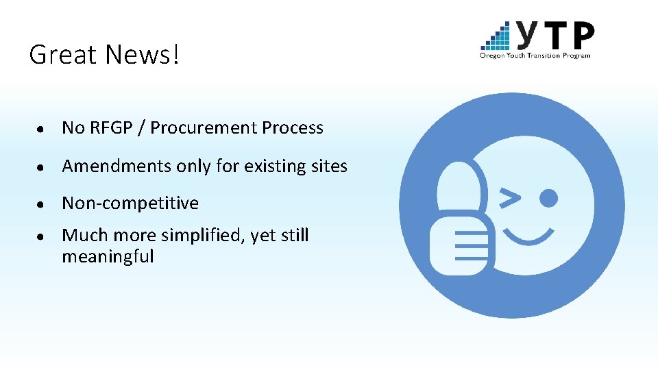 Great News! ● No RFGP / Procurement Process ● Amendments only for existing sites