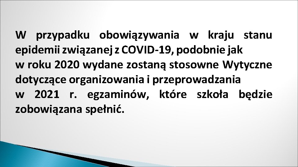 W przypadku obowiązywania w kraju stanu epidemii związanej z COVID-19, podobnie jak w roku