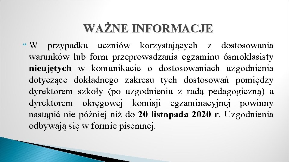 WAŻNE INFORMACJE W przypadku uczniów korzystających z dostosowania warunków lub form przeprowadzania egzaminu ósmoklasisty