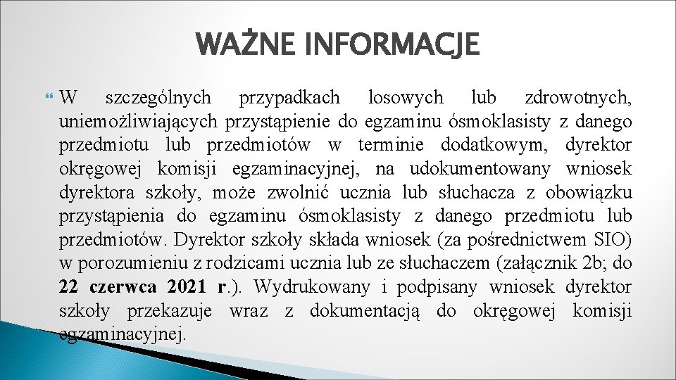 WAŻNE INFORMACJE W szczególnych przypadkach losowych lub zdrowotnych, uniemożliwiających przystąpienie do egzaminu ósmoklasisty z