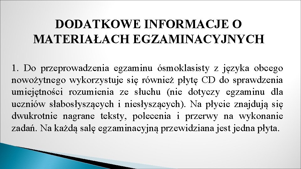 DODATKOWE INFORMACJE O MATERIAŁACH EGZAMINACYJNYCH 1. Do przeprowadzenia egzaminu ósmoklasisty z języka obcego nowożytnego