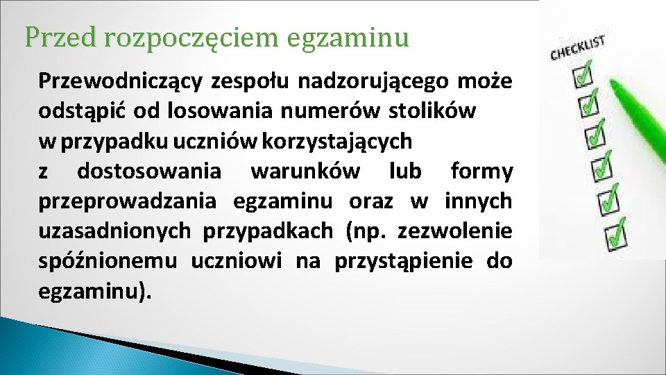 Przed rozpoczęciem egzaminu Przewodniczący zespołu nadzorującego może odstąpić od losowania numerów stolików w przypadku