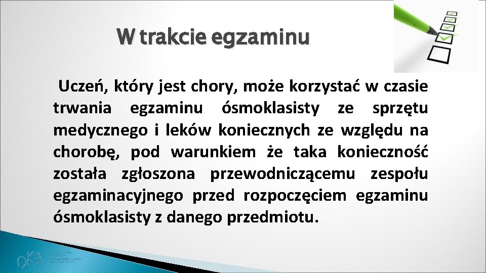 W trakcie egzaminu Uczeń, który jest chory, może korzystać w czasie trwania egzaminu ósmoklasisty