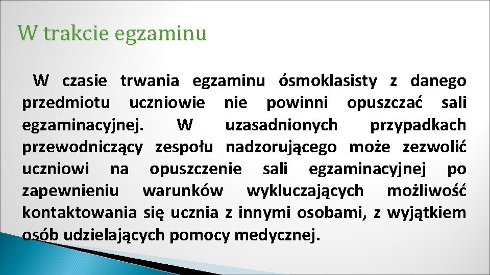 W trakcie egzaminu W czasie trwania egzaminu ósmoklasisty z danego przedmiotu uczniowie nie powinni