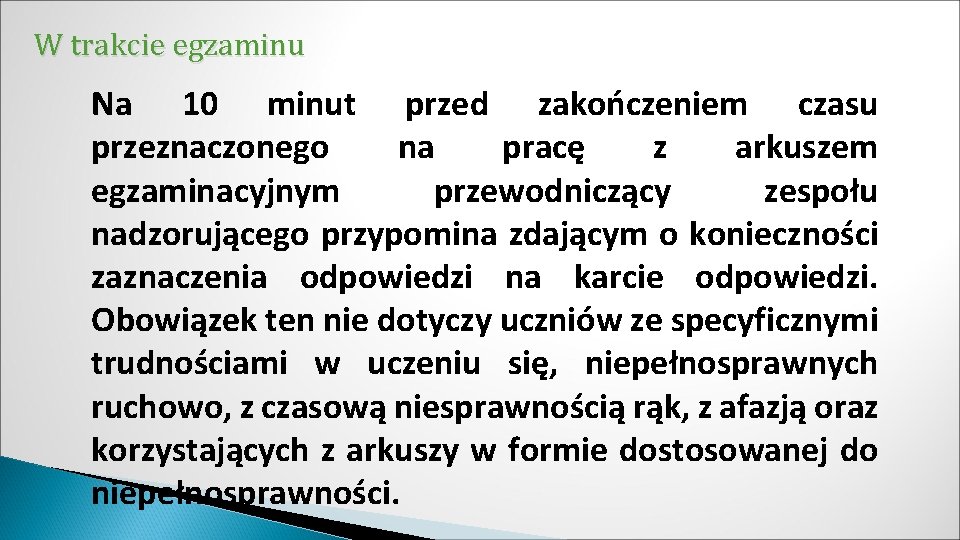 W trakcie egzaminu Na 10 minut przed zakończeniem czasu przeznaczonego na pracę z arkuszem