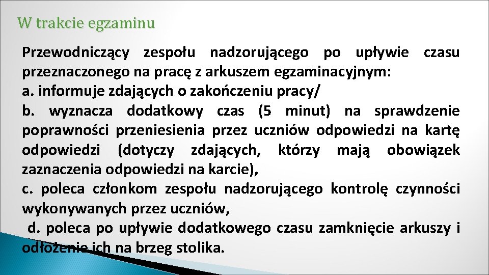 W trakcie egzaminu Przewodniczący zespołu nadzorującego po upływie czasu przeznaczonego na pracę z arkuszem