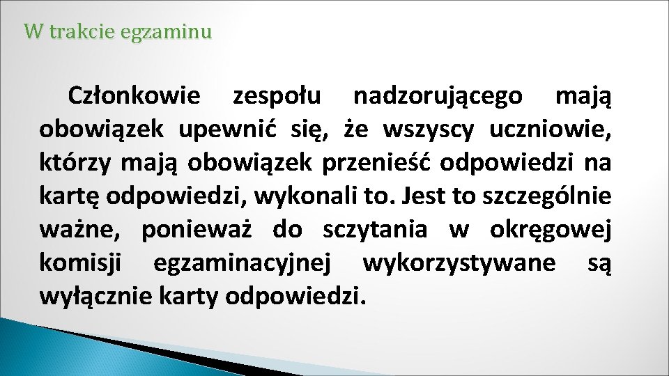 W trakcie egzaminu Członkowie zespołu nadzorującego mają obowiązek upewnić się, że wszyscy uczniowie, którzy