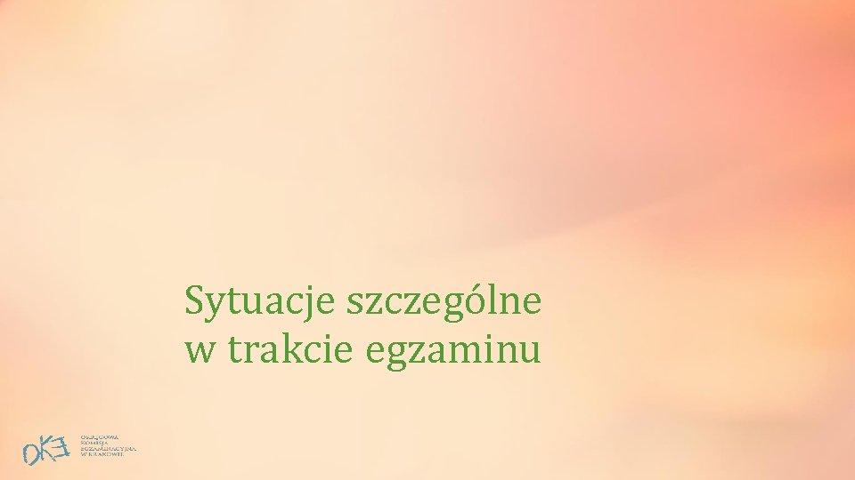 Sytuacje szczególne w trakcie egzaminu 