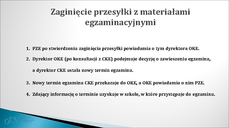 Zaginięcie przesyłki z materiałami egzaminacyjnymi 1. PZE po stwierdzeniu zaginięcia przesyłki powiadamia o tym