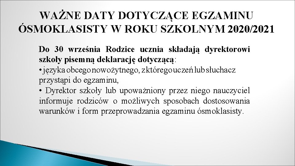 WAŻNE DATY DOTYCZĄCE EGZAMINU ÓSMOKLASISTY W ROKU SZKOLNYM 2020/2021 Do 30 września Rodzice ucznia